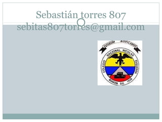 Sebastián torres 807
sebitas807torres@gmail.com
 