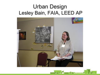 Urban Design
Lesley Bain, FAIA, LEED AP
 