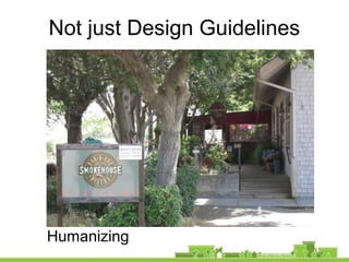 Not just Design Guidelines
Humanizing
 