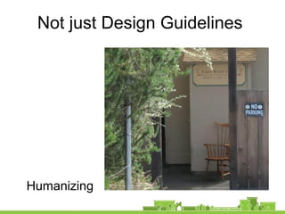 Not just Design Guidelines
Humanizing
 