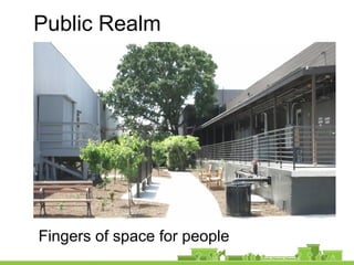 Fingers of space for people
Public Realm
 