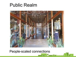 Public Realm
People-scaled connections
 