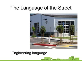 The Language of the Street
Engineering language
 