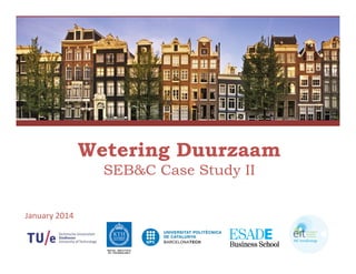 Wetering Duurzaam
SEB&C Case Study II
January 2014

 