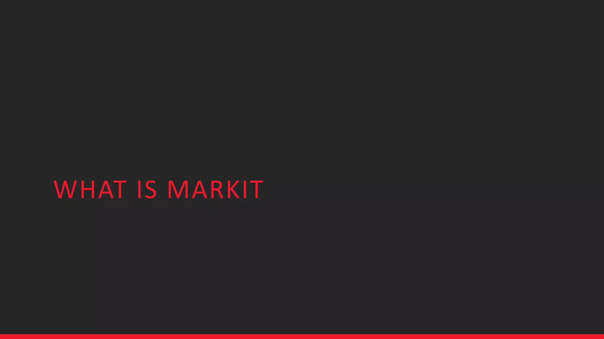 WHAT IS MARKIT
 
