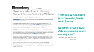 8
Jan 22nd 2014
Mary Miller, Dean of Students, Yale.
January 2014
“Technology has moved
faster than the faculty
could foresee...
Questions of who owns
data are evolving before
our very eyes”
 