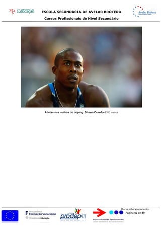 ESCOLA SECUNDÁRIA DE AVELAR BROTERO
Cursos Profissionais de Nível Secundário
Maria João Vasconcelos
Página 40 de 49
Atletas nas malhas do doping: Shawn Crawford200 metros
 