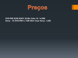 DVD-RW 8CM SONY 30 Mn Cake 10: 14,99€
Sony - 1X DVD-RW 4, 7GB Slim Case Sony: 1,02€
 