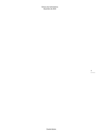 Câmara dos Solicitadores 
Dezembro de 2010 
Claúdia Boloto 
4
 
 