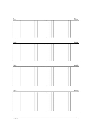 Deve Haver 
Deve Haver 
Deve Haver 
Deve Haver 
CF I - TP7 4 
 