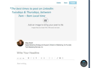 *The best times to post on LinkedIn:
Tuesdays & Thursdays, between
7am – 9am Local time
 