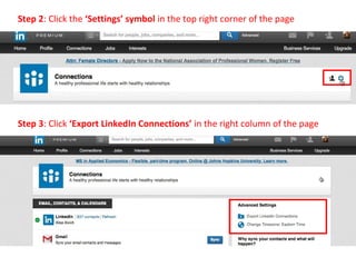 Step 2: Click the ‘Settings’ symbol in the top right corner of the page
Step 3: Click ‘Export LinkedIn Connections’ in the right column of the page
 