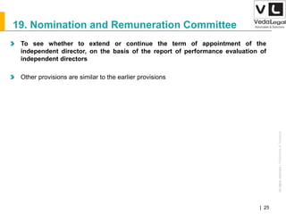 AllrightsreservedAllrightsreserved|Preliminary&Tentative
Companies Act 2013| 25
19. Nomination and Remuneration Committee
To see whether to extend or continue the term of appointment of the
independent director, on the basis of the report of performance evaluation of
independent directors
Other provisions are similar to the earlier provisions
 