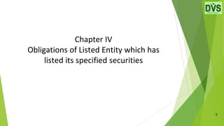 Chapter IV
Obligations of Listed Entity which has
listed its specified securities
5
 