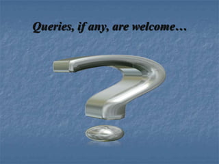 Queries, if any, are welcome…
 