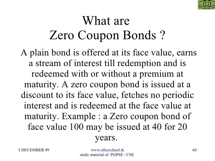 Zero coupon bonds provide no annual interest payments