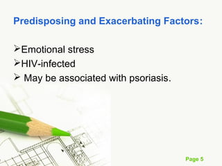 Page 5
Predisposing and Exacerbating Factors:
Emotional stress
HIV-infected
 May be associated with psoriasis.
 
