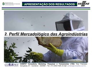 APRESENTAÇÃO DOS RESULTADOS 2.  Perfil Mercadológico das Agroindústrias 