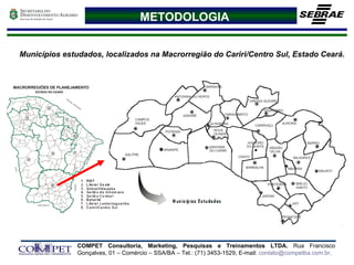 METODOLOGIA Municípios estudados, localizados na Macrorregião do Cariri/Centro Sul, Estado Ceará. 