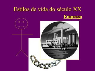 Estilos de vida do século XX Emprego 