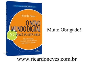 Muito Obrigado! www.ricardoneves.com.br 