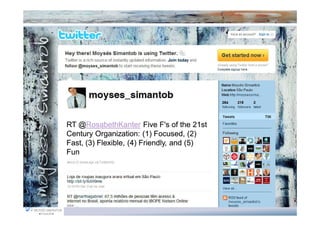 RT @RosabethKanter Five F's of the 21st
   @RosabethKanter
Century Organization: (1) Focused, (2)
         Organization:       Focused,
Fast,
Fast, (3) Flexible, (4) Friendly, and (5)
          Flexible,     Friendly,
Fun
 