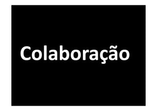 Colaboração
 