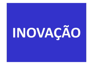 INOVAÇÃO
 