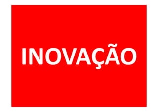 INOVAÇÃO
 