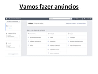 Vamos fazer anúncios
 