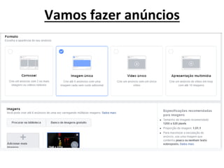 Vamos fazer anúncios
 