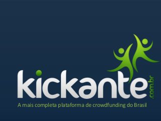 A mais completa plataforma de crowdfunding do Brasil
 