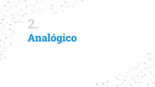 2.
Analógico
 