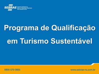 Programa de Qualificação
em Turismo Sustentável
 