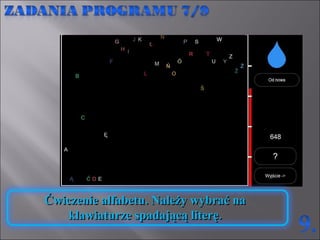 Ćwiczenie alfabetu. Należy wybrać na klawiaturze spadającą literę. 