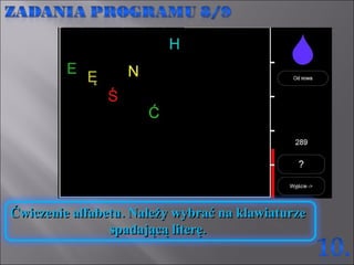 Ćwiczenie alfabetu. Należy wybrać na klawiaturze spadającą literę. 