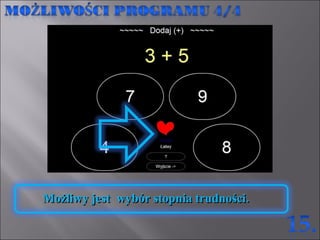 Możliwy jest  wybór stopnia trudności.  