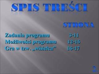 Zadania programu  3-11 Możliwości programu  12-15 Gra w tzw. „wisielca”  16-17 