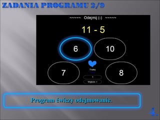 Program ćwiczy odejmowanie.  