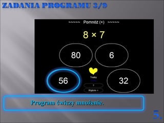 Program ćwiczy mnożenie.  