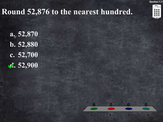 Section 1.1Round 52,876 to the nearest hundred.52,87052,88052,70052,900