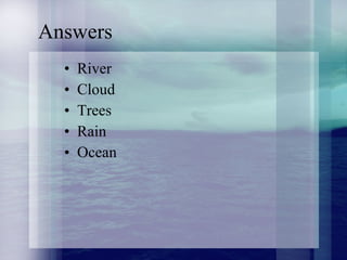 Answers River  Cloud Trees Rain Ocean 