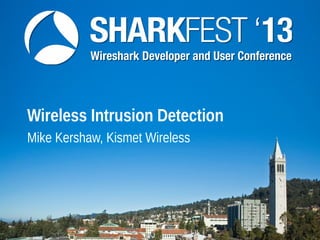 Wireless Intrusion Detection
Mike Kershaw, Kismet Wireless
1
 