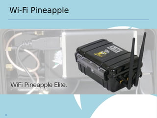 Wi-Fi Pineapple
60
 