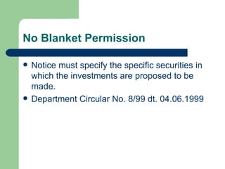 No Blanket Permission Notice must specify the specific securities in which the investments are proposed to be made. Department Circular No. 8/99 dt. 04.06.1999 