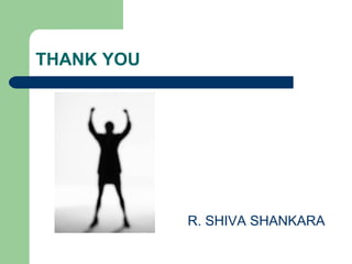 THANK YOU  R. SHIVA SHANKARA 