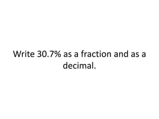Write 30.7% as a fraction and as a decimal.