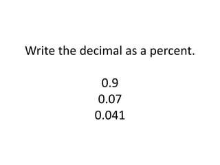 Write the decimal as a percent.0.90.070.041