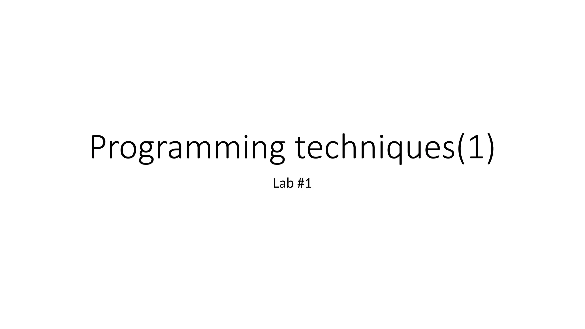 Programming techniques(1)
Lab #1
 