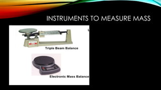 Mass Measure Instrument Comprehensive Guide to Measurement Instruments and Units in Science | PPTX